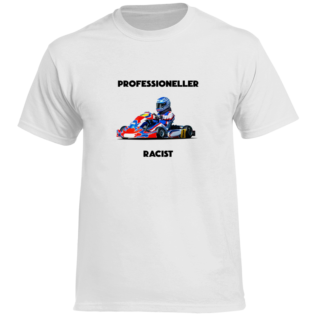 Professioneller Racist - T-Shirt